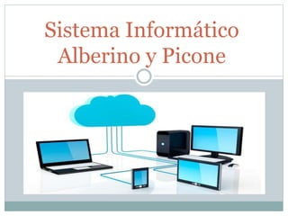 Sistema Informático
Alberino y Picone
 