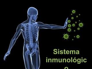 Sistema
inmunológic
 