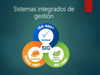 Sistemas integrados de
gestión
 