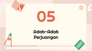 Adab-Adab
Perjuangan
05
 