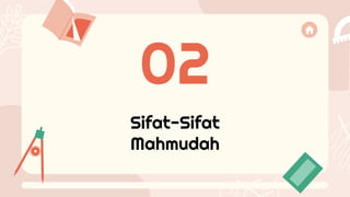 Sifat-Sifat
Mahmudah
02
 