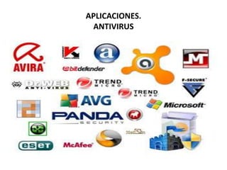 APLICACIONES.
ANTIVIRUS
 