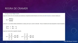 REGRA DE CRAMER
Ivan Maniguari lomant
 