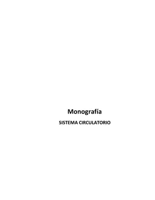 Monografía
SISTEMA CIRCULATORIO
 