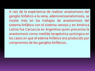 Forman una cadena a lo largo de los vasos torácicos internos, desde el xifoides hasta el 1° cartílago costal