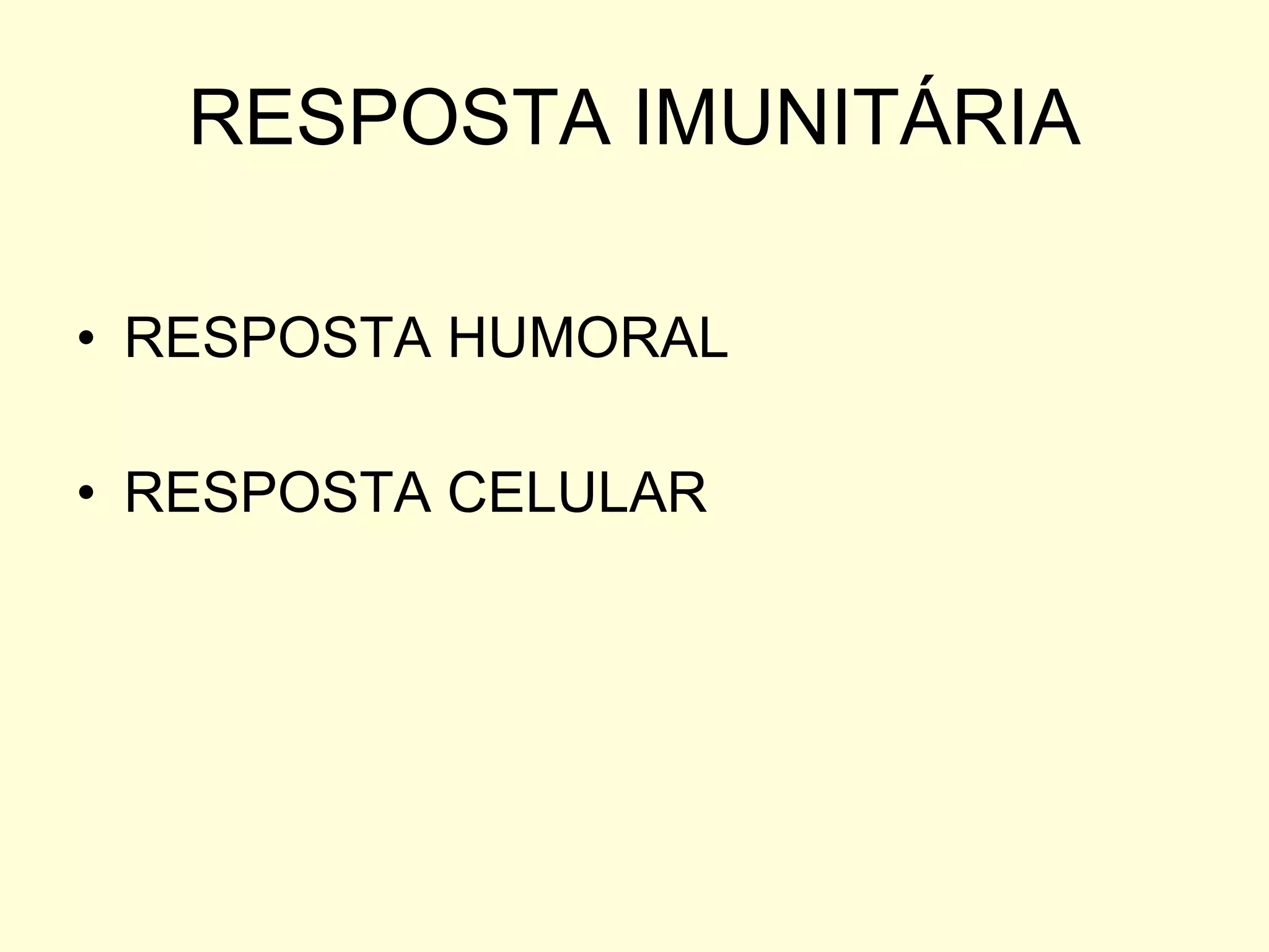 RESPOSTA IMUNITÁRIA RESPOSTA HUMORAL RESPOSTA CELULAR 