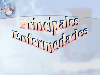 Principales  Enfermedades  