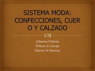 Johanna Polania
Wilson A Clavijo
Héctor H Herrera
 