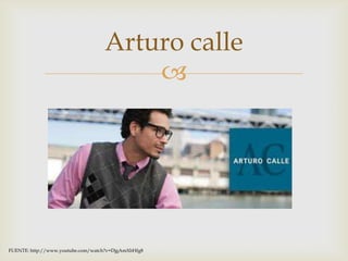 Arturo calle
                                       




FUENTE: http://www.youtube.com/watch?v=DjgAmXbHfg8
 
