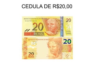 CEDULA DE R$20,00
 
