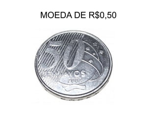 MOEDA DE R$0,50
 