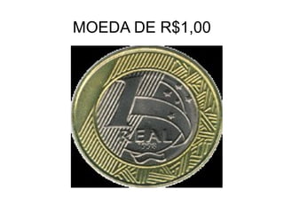 MOEDA DE R$1,00
 
