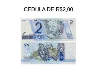 CEDULA DE R$2,00
 