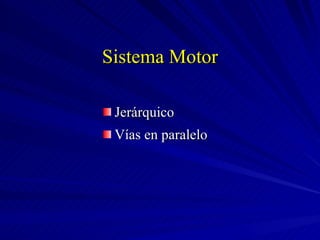 Sistema Motor Jerárquico Vías en paralelo 