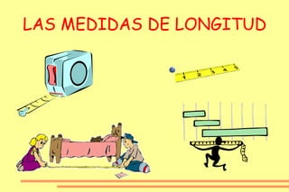 LAS MEDIDAS DE LONGITUD 
