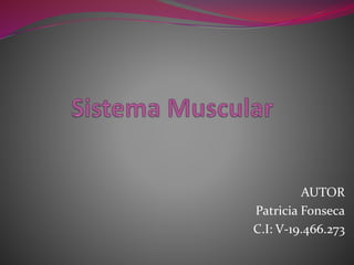 AUTOR
Patricia Fonseca
C.I: V-19.466.273
 
