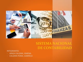 SISTEMA NACIONAL
DE CONTABILIDAD
INTEGRANTES:
- APAZA CALIZAYA, XIMENA
- CALIZAYA POMA, GABRIELA
 