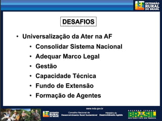 CONSTRUÇÃO DE UM SISTEMA NACIONAL DE EXTENSÃO PARA O DESENVOLVIMENTO RURAL SUSTENTÁVEL