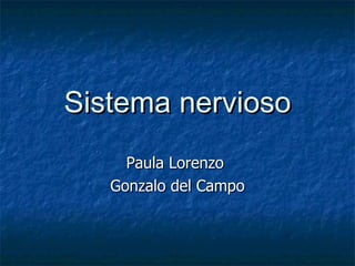Sistema nervioso Paula Lorenzo  Gonzalo del Campo 