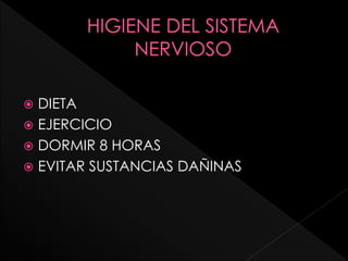  DIETA
 EJERCICIO
 DORMIR 8 HORAS
 EVITAR SUSTANCIAS DAÑINAS
 