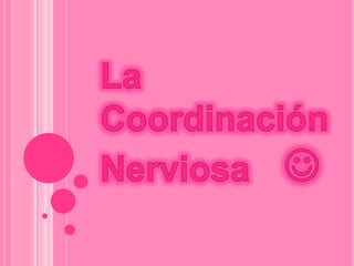 La Coordinación Nerviosa    