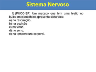 Sistema Nervoso
9)
 