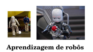 Aprendizagem de robôs
 