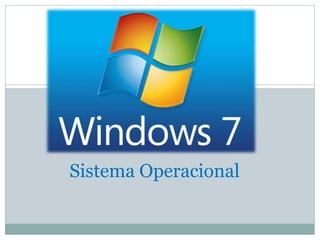 Sistema Operacional
 