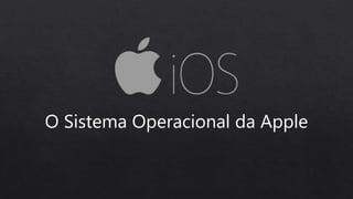 O Sistema Operacional da Apple
 