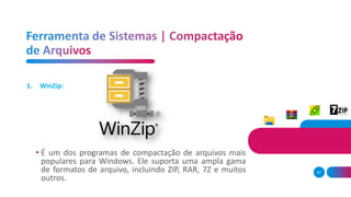 47
• É um dos programas de compactação de arquivos mais
populares para Windows. Ele suporta uma ampla gama
de formatos de arquivo, incluindo ZIP, RAR, 7Z e muitos
outros.
1. WinZip:
 