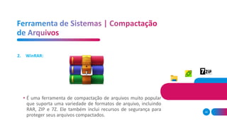48
• É uma ferramenta de compactação de arquivos muito popular
que suporta uma variedade de formatos de arquivo, incluindo
RAR, ZIP e 7Z. Ele também inclui recursos de segurança para
proteger seus arquivos compactados.
2. WinRAR:
 