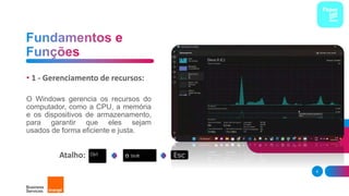 • 1 - Gerenciamento de recursos:
O Windows gerencia os recursos do
computador, como a CPU, a memória
e os dispositivos de armazenamento,
para garantir que eles sejam
usados ​​de forma eficiente e justa.
6
Atalho:
 
