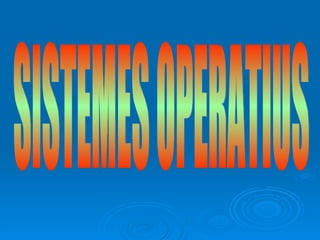 SISTEMES OPERATIUS 