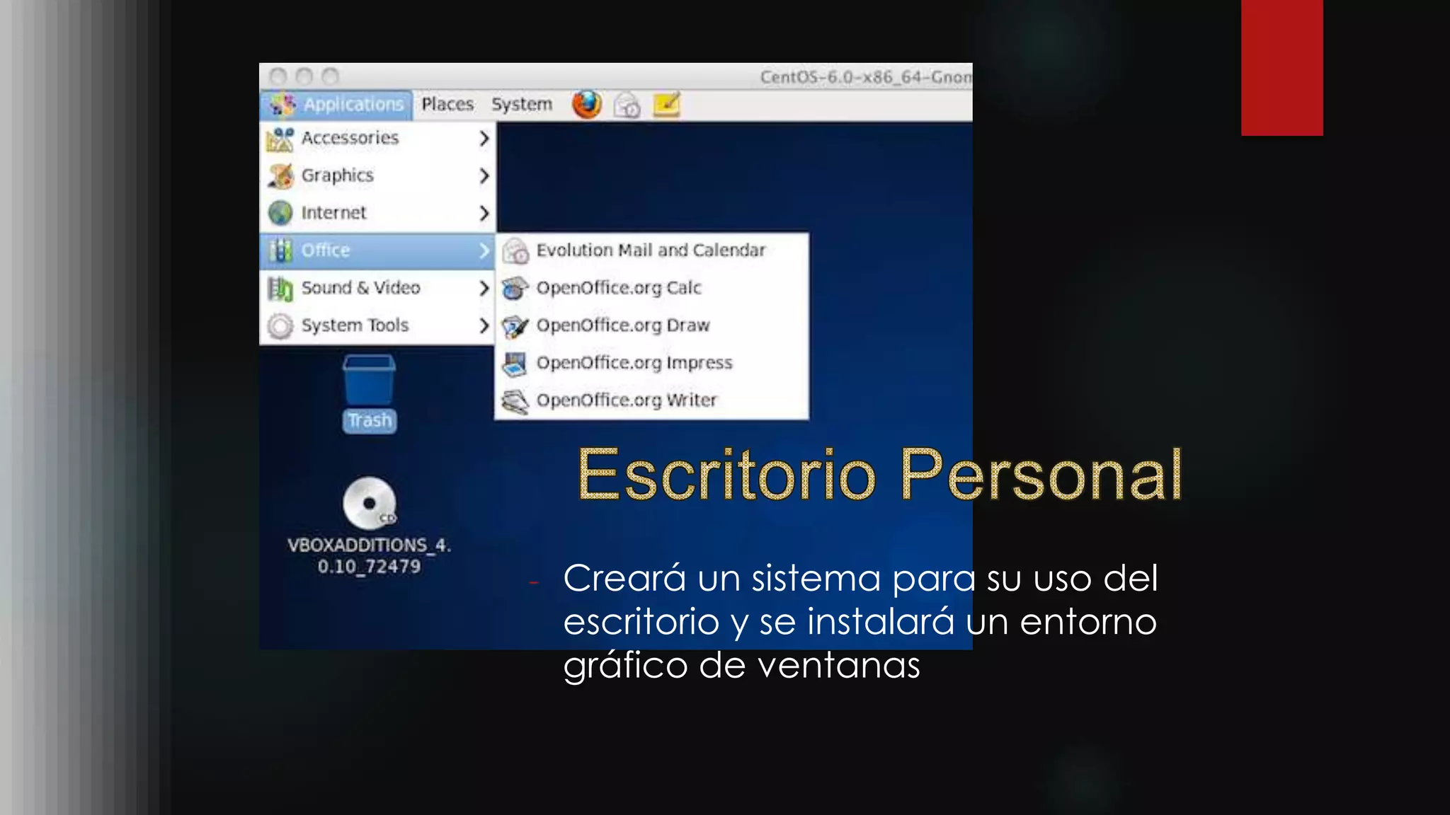 - Creará un sistema para su uso del
escritorio y se instalará un entorno
gráfico de ventanas
 