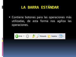 LA BARRA ESTÁNDAR Contiene botones para las operaciones más utilizadas, de esta forma nos agiliza las operaciones.
