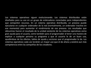 Eficiencia. Un Sistema Operativo permite que los recursos de la computadora se usen de la manera más eficiente posible. 