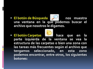 VENTANAS.
 Un sistema de ventanas permite al usuario de
  computadora trabajar en varios programas al
  mismo tiempo. Cada programa se ejecuta en
  su propia ventana, generalmente un área de
  la pantalla rectangular.

 A        continuación
 explicamos         las
 distintas barras que
 componen         esta
 ventana.
 