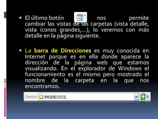BARRA DED TÍTULO

 Como en cualquier ventana de Windows
 tenemos la barra del título que muestra el
 nombre de la carpeta en la que nos
 encontramos.
 