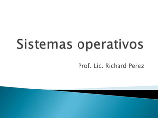 Prof. Lic. Richard Perez
 