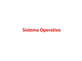 Sistema Operativo
 