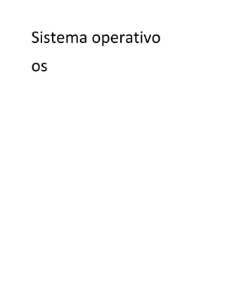 Sistema operativo
os
 