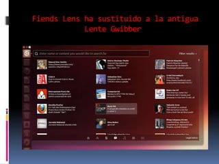 Fiends Lens ha sustituido a la antigua
Lente Gwibber

 