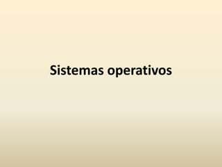 Sistemas operativos

 