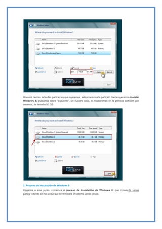 Una vez hechas todas las particiones que queremos, seleccionamos la partición donde queramos instalar
Windows 8y pulsamos sobre “Siguiente”. En nuestro caso, lo instalaremos en la primera partición que
creamos, de tamaño 50 GB:
3. Proceso de instalación de Windows 8
Llegados a este punto, comienza el proceso de instalación de Windows 8, que consta de varias
partes y donde se nos avisa que se reiniciará el sistema varias veces:
 