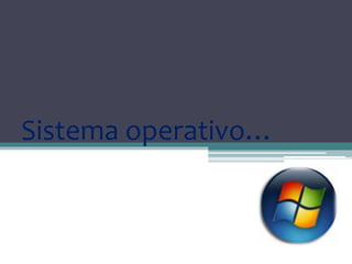 Sistema operativo… 
 