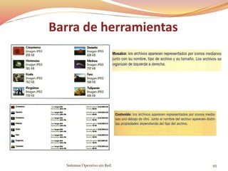 Sistemas Operativo sin Red. 93
Barra de herramientas
 