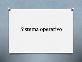 Sistema operativo
 