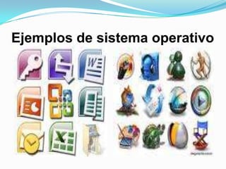 Ejemplos de sistema operativo