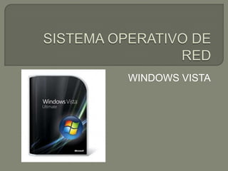 SISTEMA OPERATIVO DE RED WINDOWS VISTA 