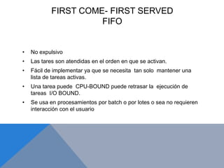 Fácil de implementar ya que se necesita  tan solo  mantener una lista de tareas activas.